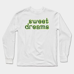 sweet dreams Long Sleeve T-Shirt